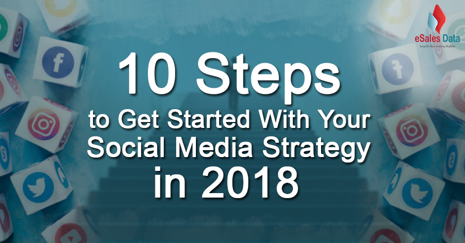 10 Steps to Get Started With Your Social Media Strategy in 2018