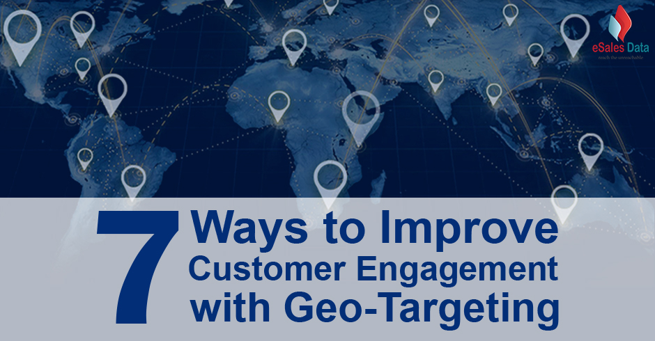7 Ways to Improve Customer Engagement with Geo-Targeting