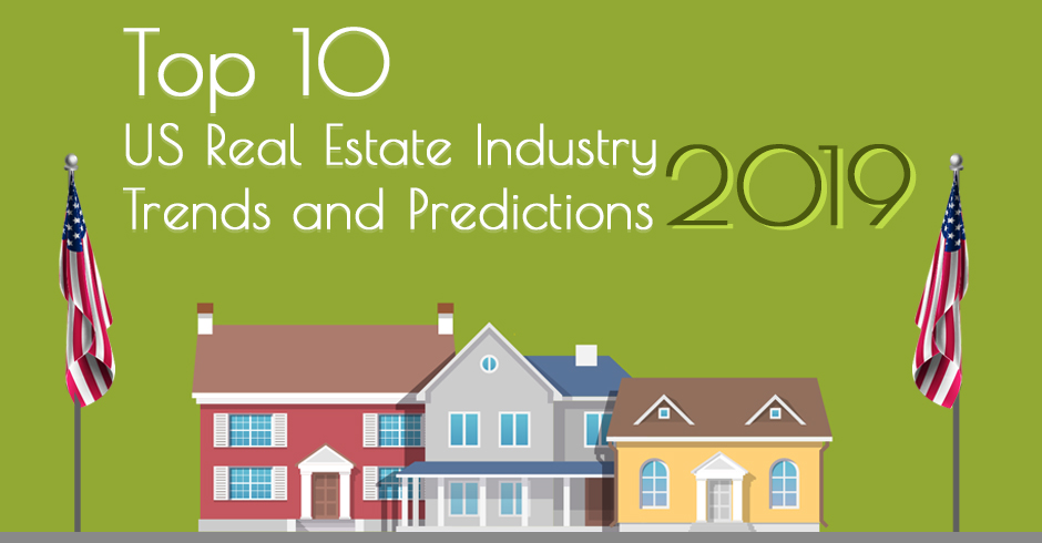 Top 10 US Real Estate Industry Trends and Predictions for 2019