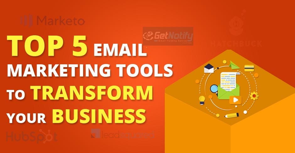 Top 5 Email Marketing Tools to Transform Your Business
