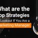 Top Strategies to Lookout if You are Marketing Manager