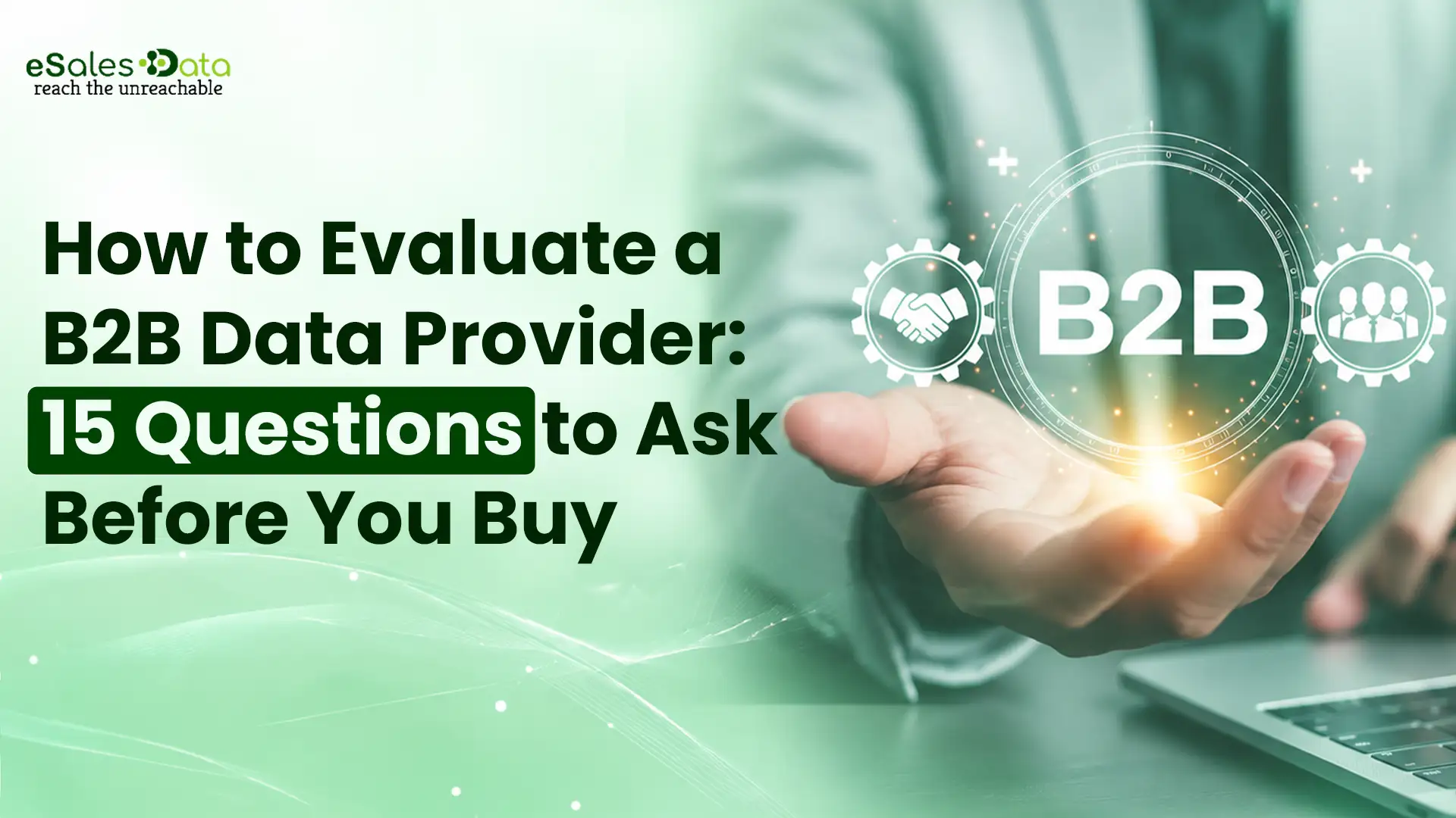How to Evaluate a B2B Data Provider: 15 Questions to Ask Before You Buy